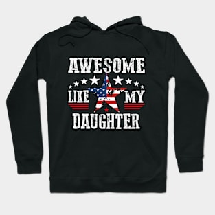 Father's Day Awesome like my daughter Dad Joke 4th of July Hoodie